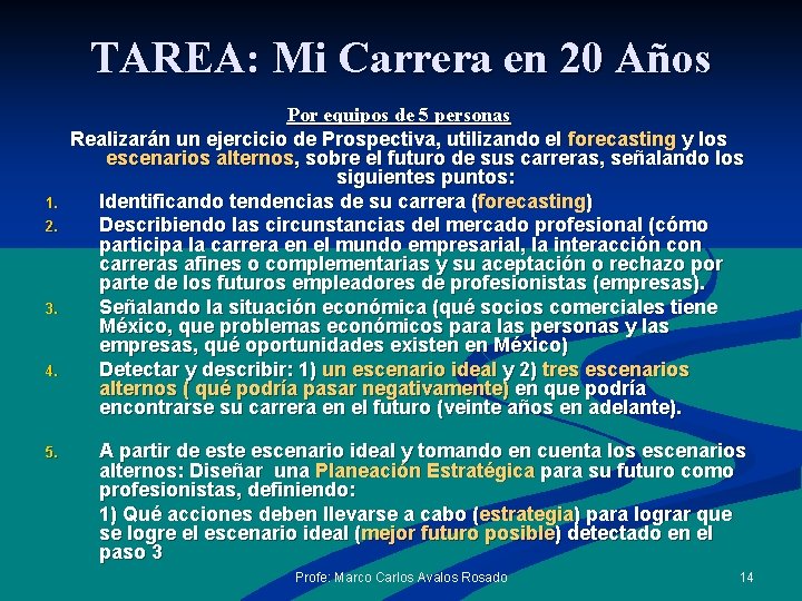 TAREA: Mi Carrera en 20 Años 1. 2. 3. 4. 5. Por equipos de