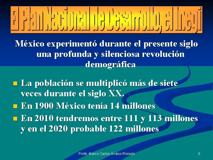 México experimentó durante el presente siglo una profunda y silenciosa revolución demográfica La población