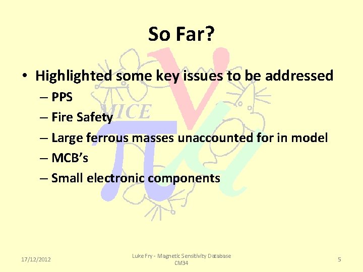 So Far? • Highlighted some key issues to be addressed – PPS – Fire