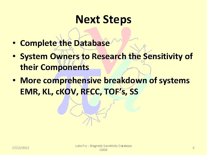 Next Steps • Complete the Database • System Owners to Research the Sensitivity of