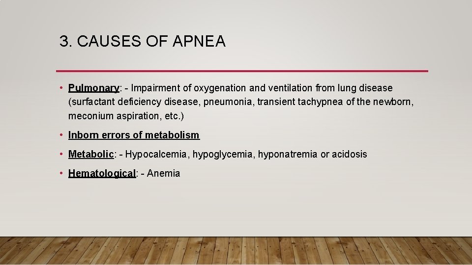 3. CAUSES OF APNEA • Pulmonary: - Impairment of oxygenation and ventilation from lung