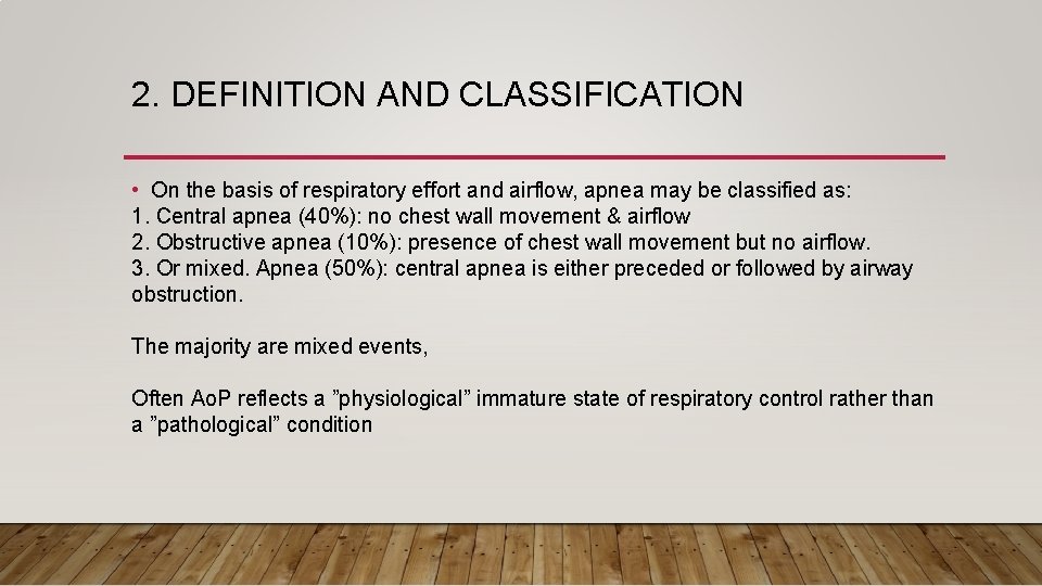 2. DEFINITION AND CLASSIFICATION • On the basis of respiratory effort and airflow, apnea