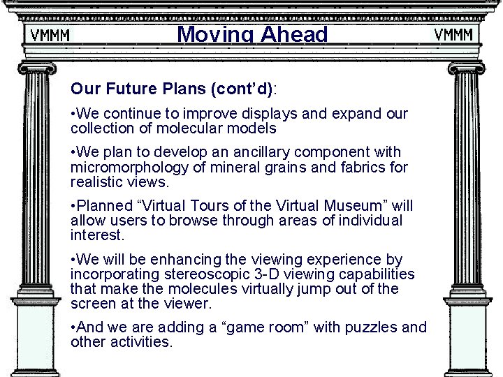 Moving Ahead Our Future Plans (cont’d): • We continue to improve displays and expand