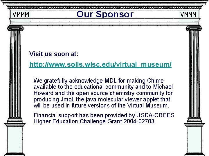 Our Sponsor Visit us soon at: http: //www. soils. wisc. edu/virtual_museum/ We gratefully acknowledge