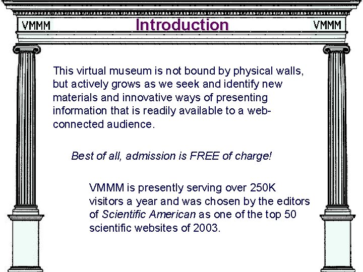 Introduction This virtual museum is not bound by physical walls, but actively grows as