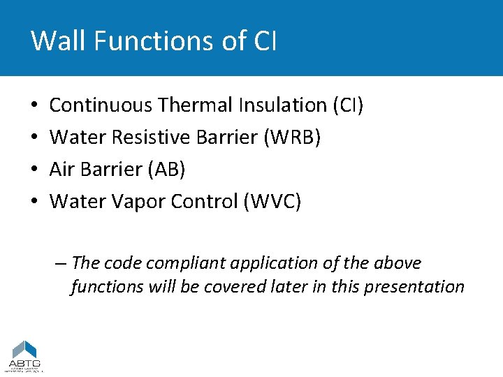 Wall Functions of CI • • Continuous Thermal Insulation (CI) Water Resistive Barrier (WRB)