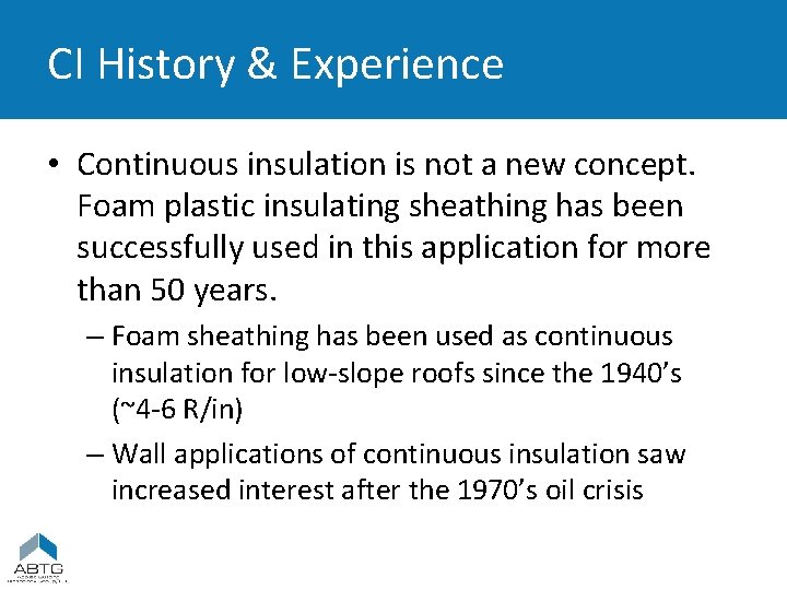 CI History & Experience • Continuous insulation is not a new concept. Foam plastic