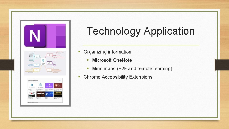 Technology Application • Organizing information • Microsoft One. Note • Mind maps (F 2