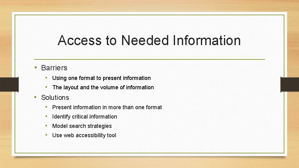 Access to Needed Information • Barriers • Using one format to present information •