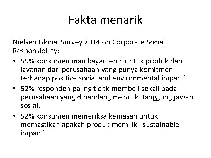 Fakta menarik Nielsen Global Survey 2014 on Corporate Social Responsibility: • 55% konsumen mau
