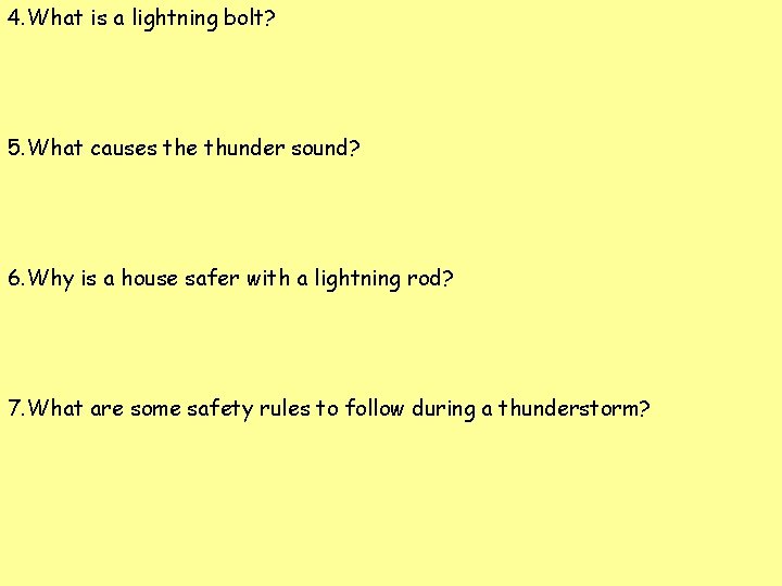 4. What is a lightning bolt? 5. What causes the thunder sound? 6. Why