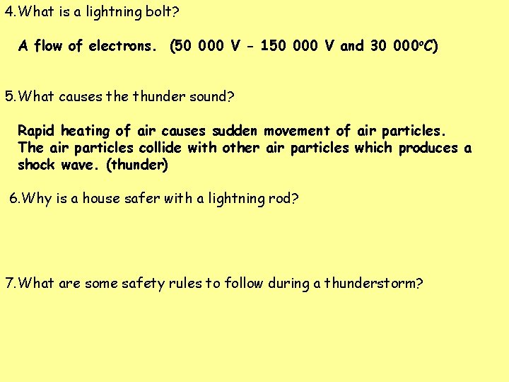 4. What is a lightning bolt? A flow of electrons. (50 000 V -