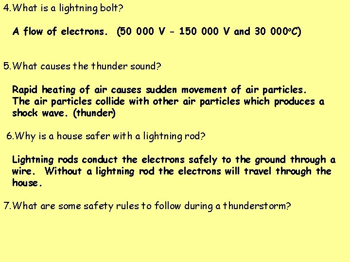 4. What is a lightning bolt? A flow of electrons. (50 000 V -