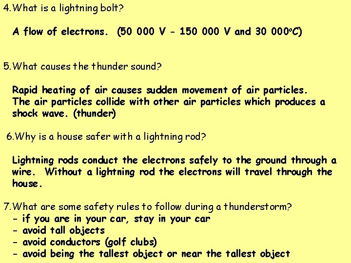 4. What is a lightning bolt? A flow of electrons. (50 000 V -