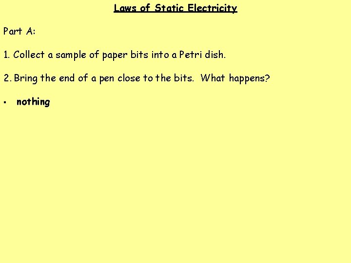 Laws of Static Electricity Part A: 1. Collect a sample of paper bits into