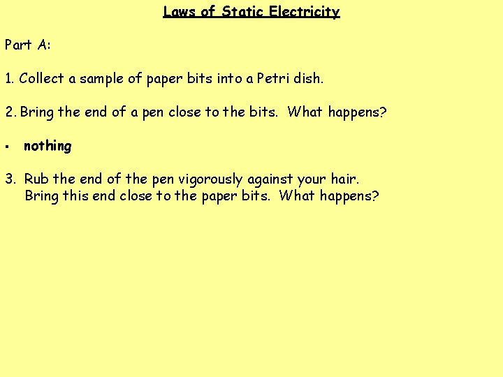 Laws of Static Electricity Part A: 1. Collect a sample of paper bits into