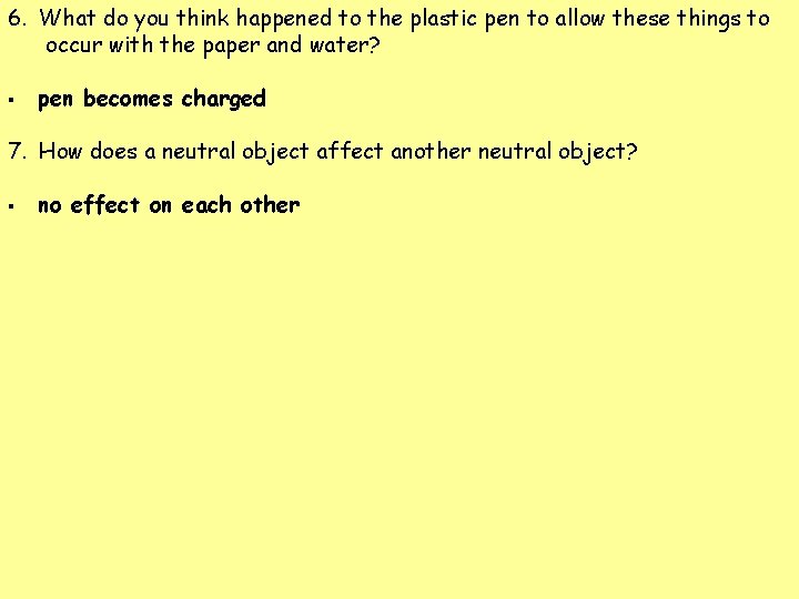 6. What do you think happened to the plastic pen to allow these things