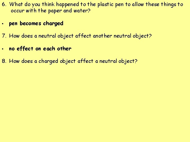 6. What do you think happened to the plastic pen to allow these things