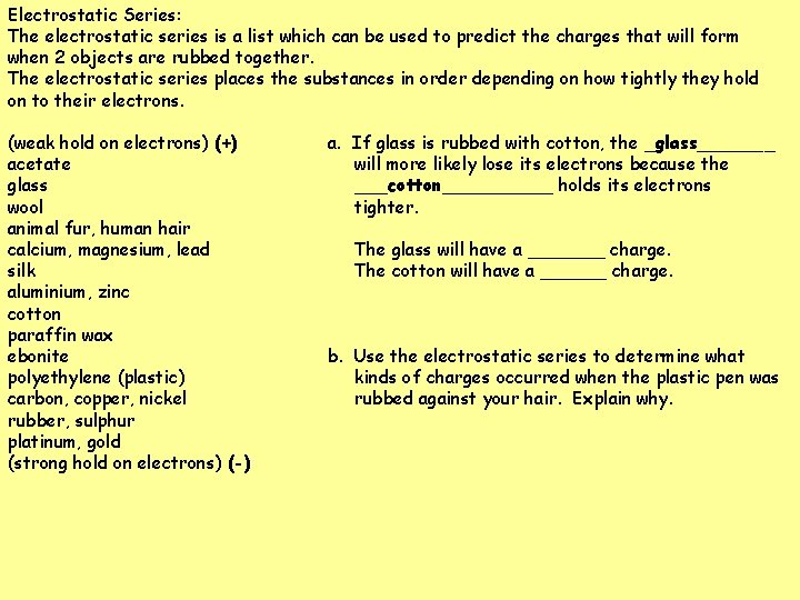 Electrostatic Series: The electrostatic series is a list which can be used to predict