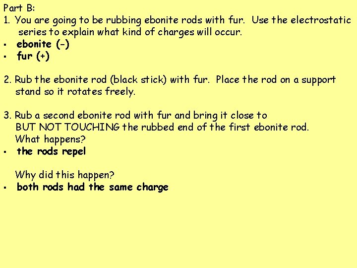 Part B: 1. You are going to be rubbing ebonite rods with fur. Use