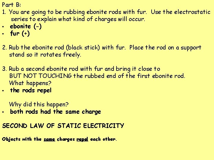 Part B: 1. You are going to be rubbing ebonite rods with fur. Use