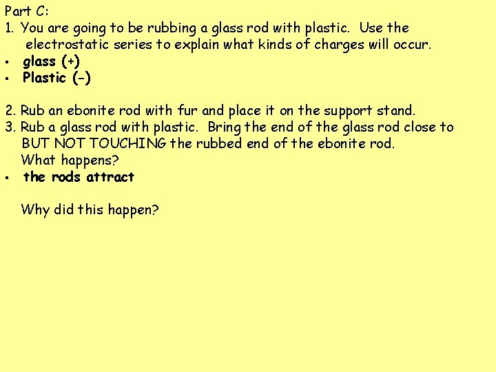 Part C: 1. You are going to be rubbing a glass rod with plastic.