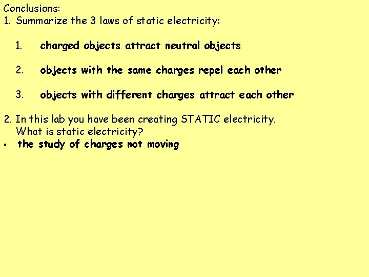 Conclusions: 1. Summarize the 3 laws of static electricity: 1. charged objects attract neutral