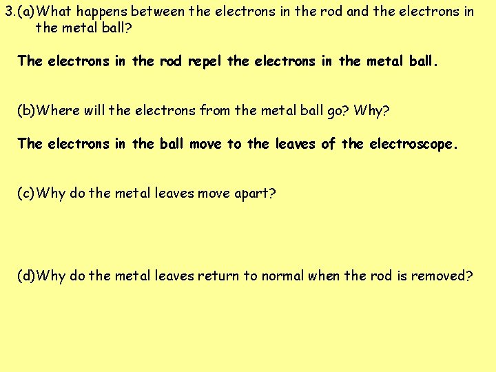 3. (a) What happens between the electrons in the rod and the electrons in