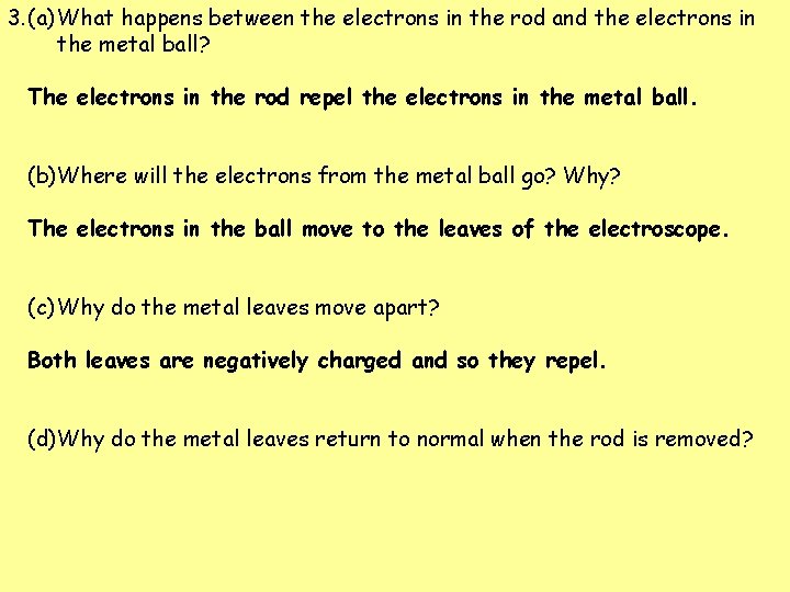 3. (a) What happens between the electrons in the rod and the electrons in