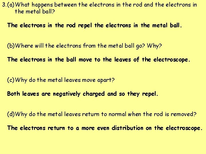 3. (a) What happens between the electrons in the rod and the electrons in