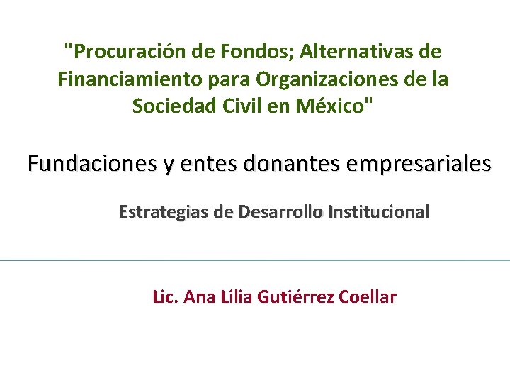 "Procuración de Fondos; Alternativas de Financiamiento para Organizaciones de la Sociedad Civil en México"