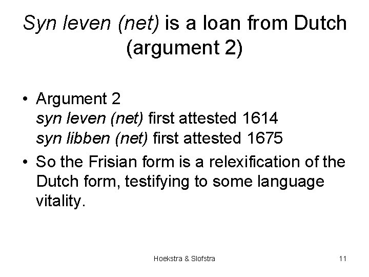Syn leven (net) is a loan from Dutch (argument 2) • Argument 2 syn
