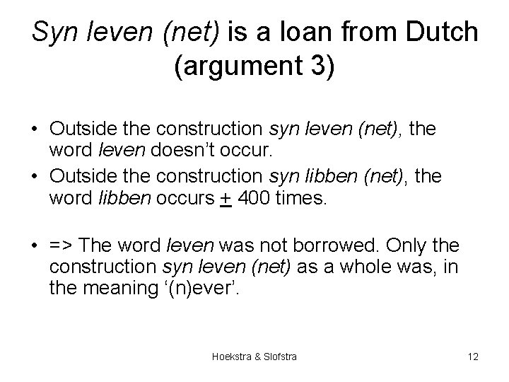 Syn leven (net) is a loan from Dutch (argument 3) • Outside the construction