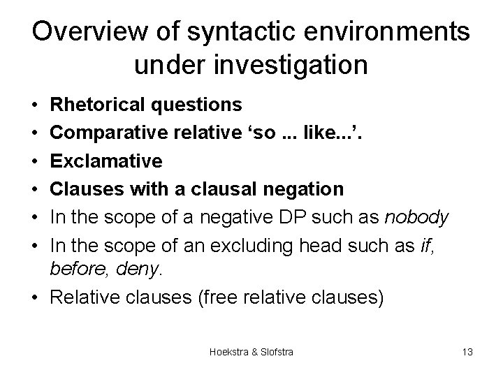 Overview of syntactic environments under investigation • • • Rhetorical questions Comparative relative ‘so.