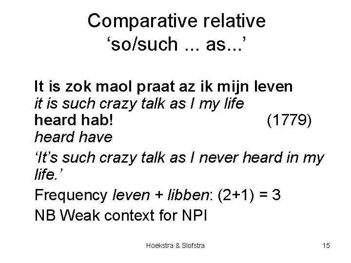 Comparative relative ‘so/such. . . as. . . ’ It is zok maol praat