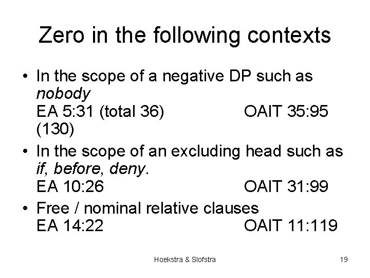 Zero in the following contexts • In the scope of a negative DP such