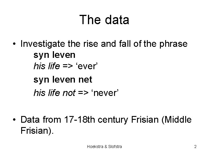 The data • Investigate the rise and fall of the phrase syn leven his