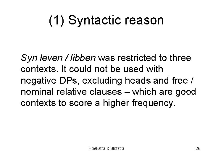 (1) Syntactic reason Syn leven / libben was restricted to three contexts. It could