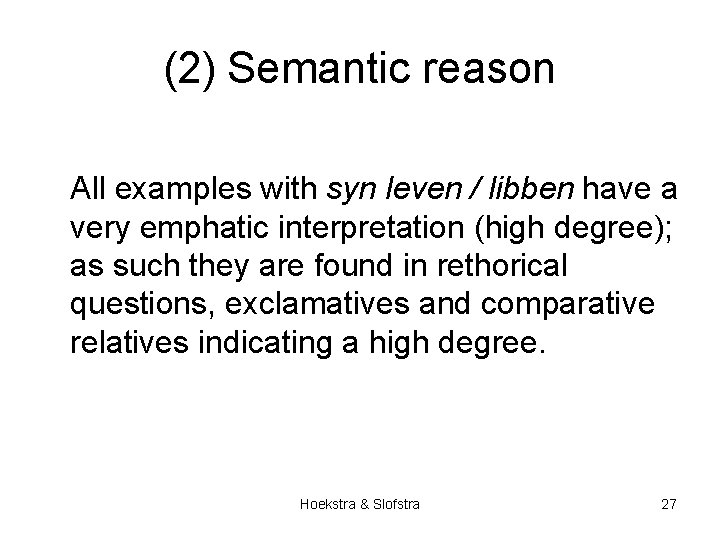 (2) Semantic reason All examples with syn leven / libben have a very emphatic