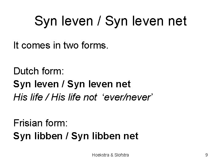 Syn leven / Syn leven net It comes in two forms. Dutch form: Syn