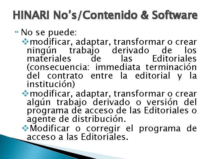 HINARI No’s/Contenido & Software No se puede: vmodificar, adaptar, transformar o crear ningún trabajo