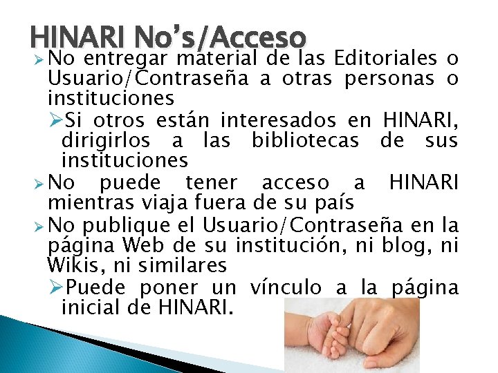 HINARI No’s/Acceso Ø No entregar material de las Editoriales o Usuario/Contraseña a otras personas