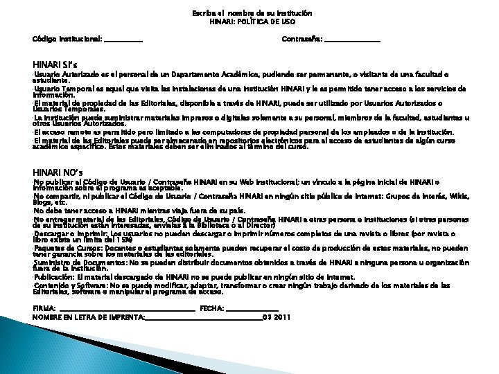 Escriba el nombre de su Institución HINARI: POLÍTICA DE USO Código Institucional: ______ Contraseña: