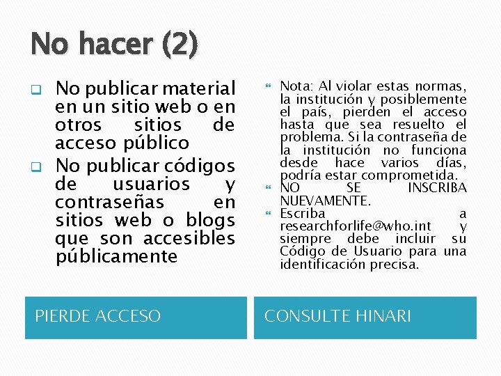 No hacer (2) q q No publicar material en un sitio web o en