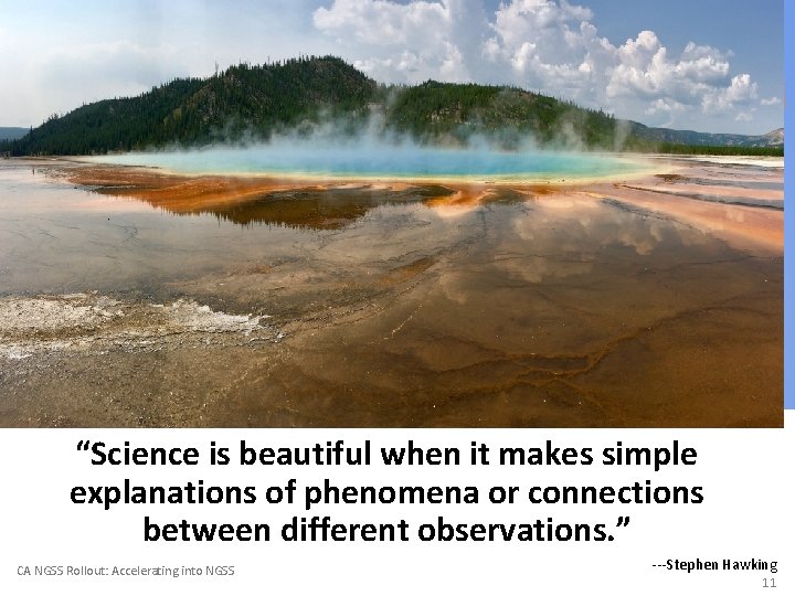 “Science is beautiful when it makes simple explanations of phenomena or connections between different