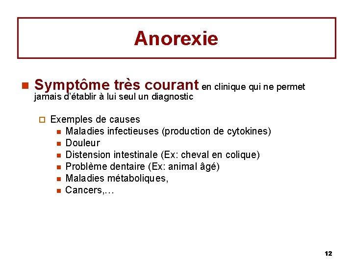 Anorexie n Symptôme très courant en clinique qui ne permet jamais d’établir à lui
