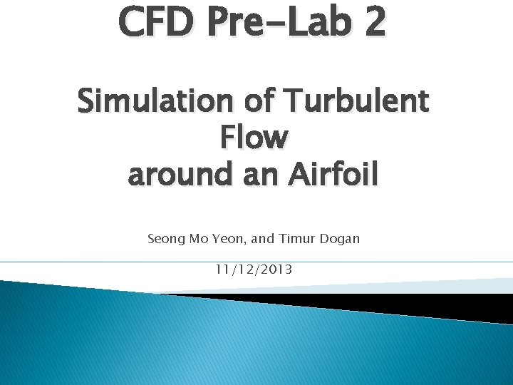 CFD Pre-Lab 2 Simulation of Turbulent Flow around an Airfoil Seong Mo Yeon, and
