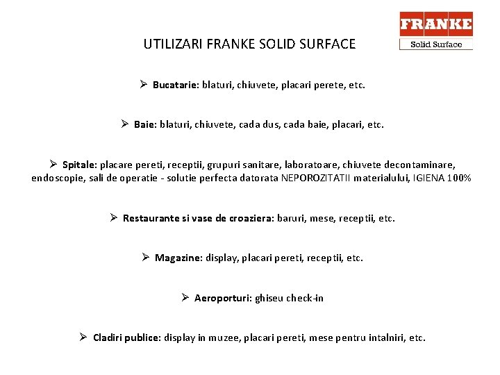 UTILIZARI FRANKE SOLID SURFACE Ø Bucatarie: blaturi, chiuvete, placari perete, etc. Ø Baie: blaturi,