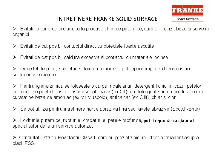 INTRETINERE FRANKE SOLID SURFACE Ø Evitati expunerea prelungita la produse chimice puternice, cum ar