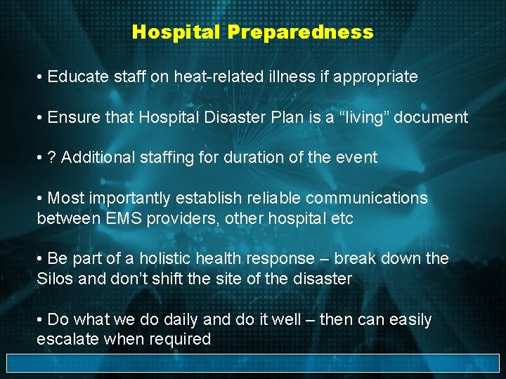 Hospital Preparedness • Educate staff on heat-related illness if appropriate • Ensure that Hospital